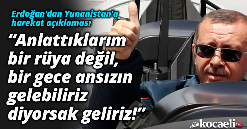 Anlattıklarım bir rüya değil, bir gece ansızın gelebiliriz diyorsak geliriz