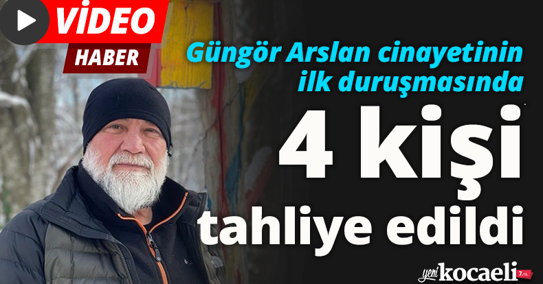 Güngör Arslan cinayetinin ilk duruşmasında 4 kişi tahliye edildi