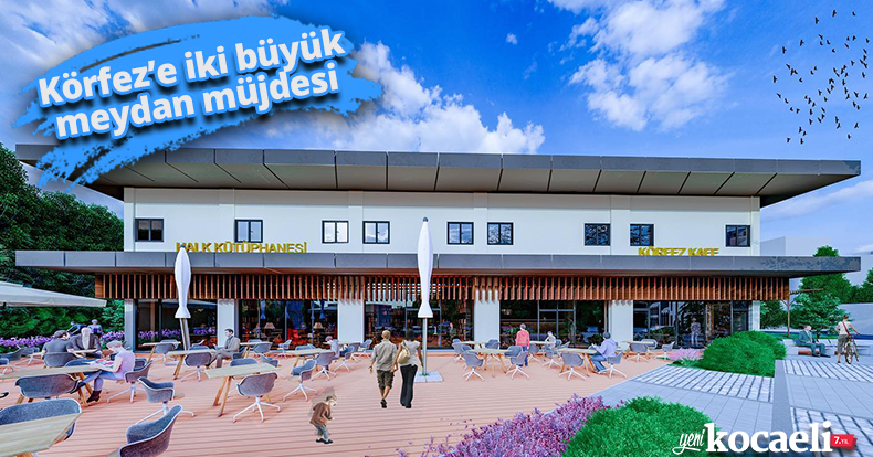 Körfez’e iki büyük meydan müjdesi