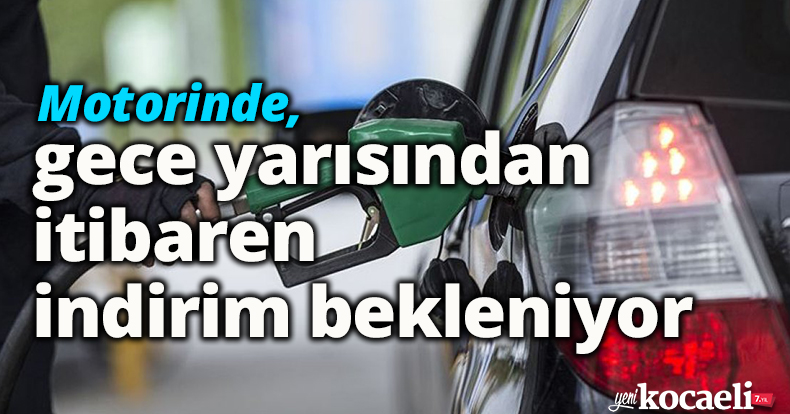 Motorinde, gece yarısından itibaren indirim bekleniyor