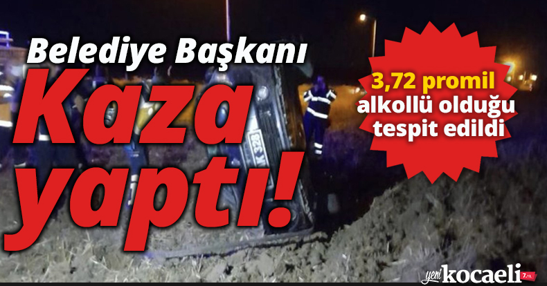 Belediye Başkanı Kaza yaptı!