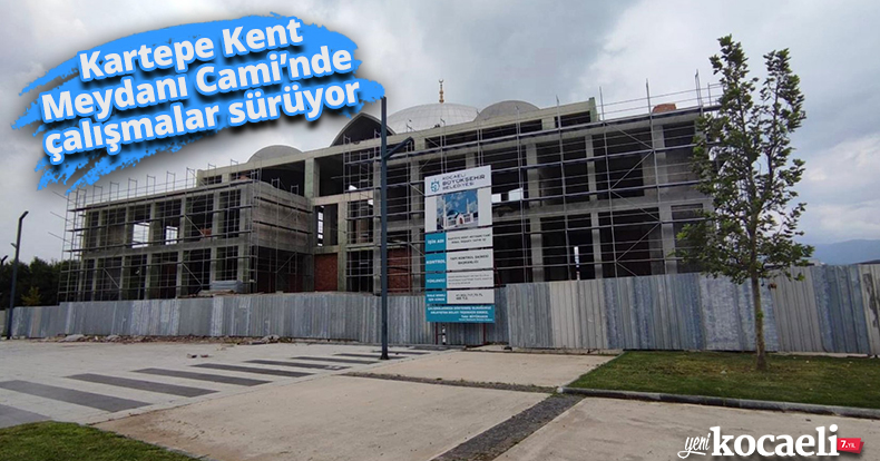 Kartepe Kent Meydanı Cami’nde çalışmalar sürüyor