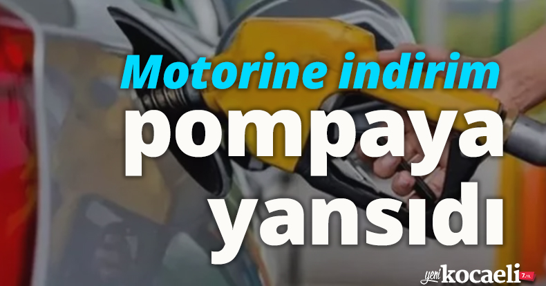 Motorine indirim pompaya yansıdı... 