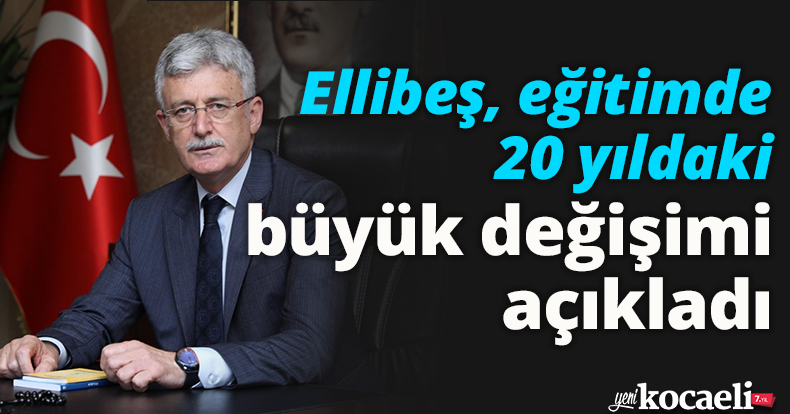 Ellibeş, eğitimde 20 yıldaki  büyük değişimi açıkladı