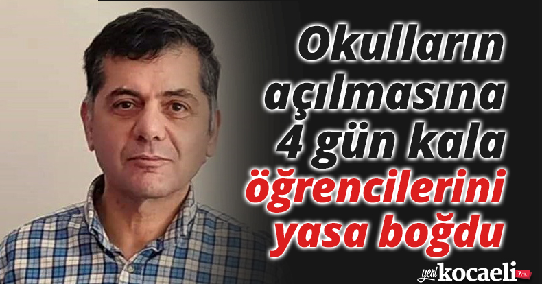 Okulların açılmasına 4 gün kala öğrencilerini yasa boğdu