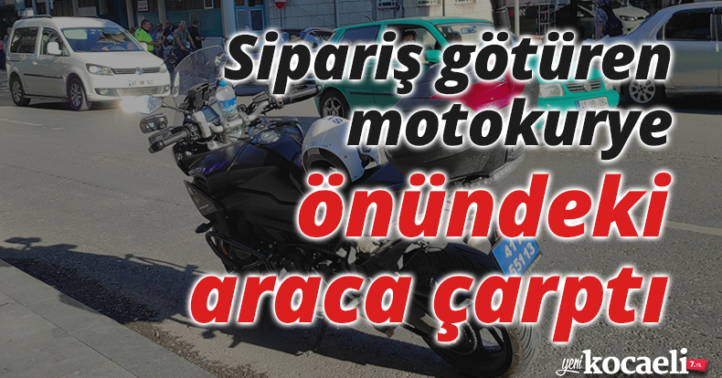 Sipariş götüren motokurye önündeki araca çarptı
