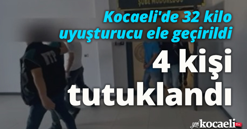 Kocaeli'de 32 kilo uyuşturucu ele geçirildi: 4 kişi tutuklandı