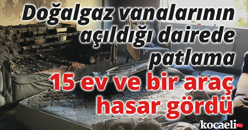 Kocaeli’de kadının doğalgaz vanalarını açtığı dairede patlama: 15 ev ve bir araç hasar gördü