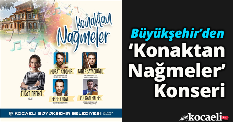 Büyükşehir’den ‘Konaktan Nağmeler’ Konseri
