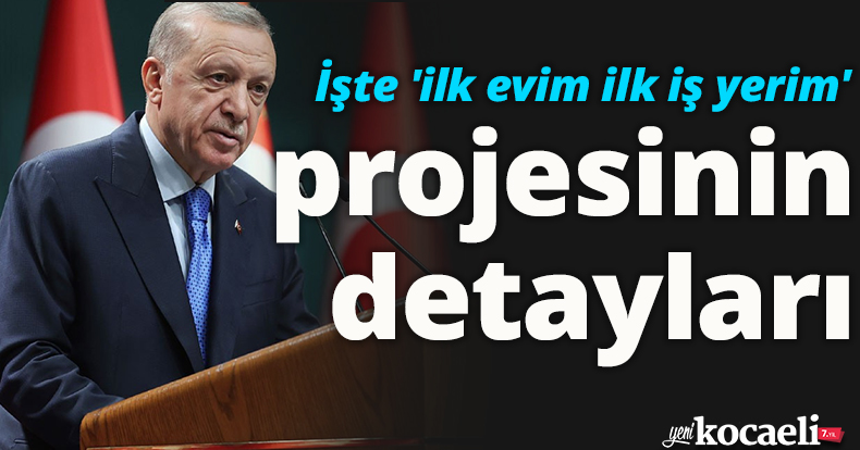  İşte 'ilk evim ilk iş yerim' projesinin detayları