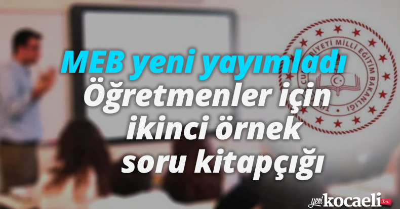 MEB yeni yayımladı: Öğretmenler için ikinci örnek soru kitapçığı