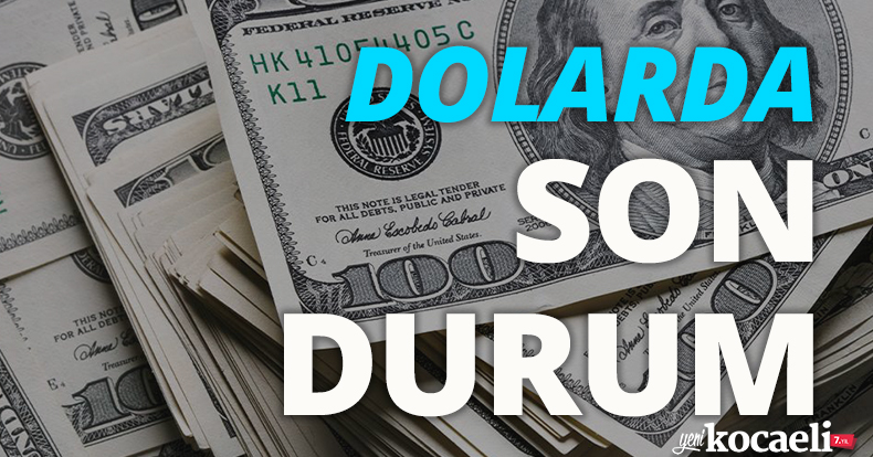 Dolarda son durum!