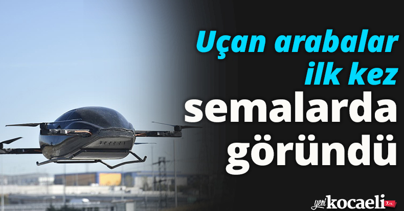 Uçan arabalar ilk kez semalarda göründü