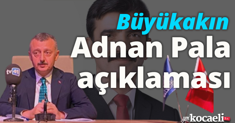 Büyükakın'dan pala açıklaması