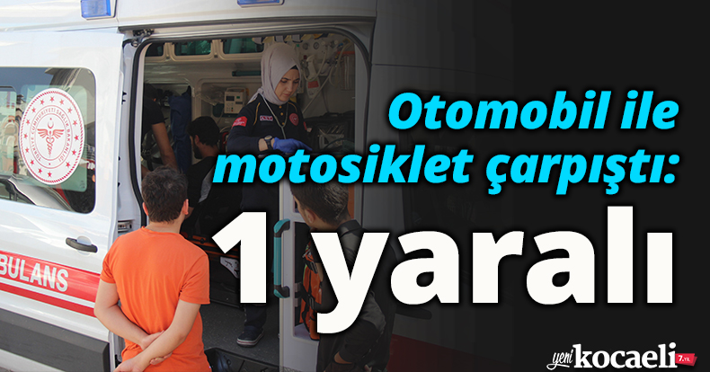 Otomobil ile motosiklet çarpıştı: 1 yaralı