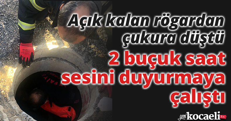 Açık kalan rögardan çukura düştü, 2 buçuk saat sesini duyurmaya çalıştı