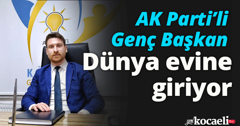 AK Parti’li Genç Başkan  Dünya evine giriyor