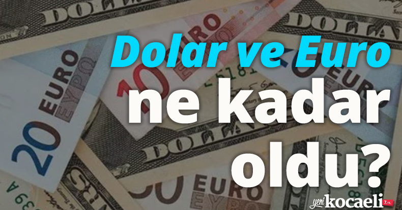 Dolar ne kadar oldu? Euro ne kadar, kaç TL? 