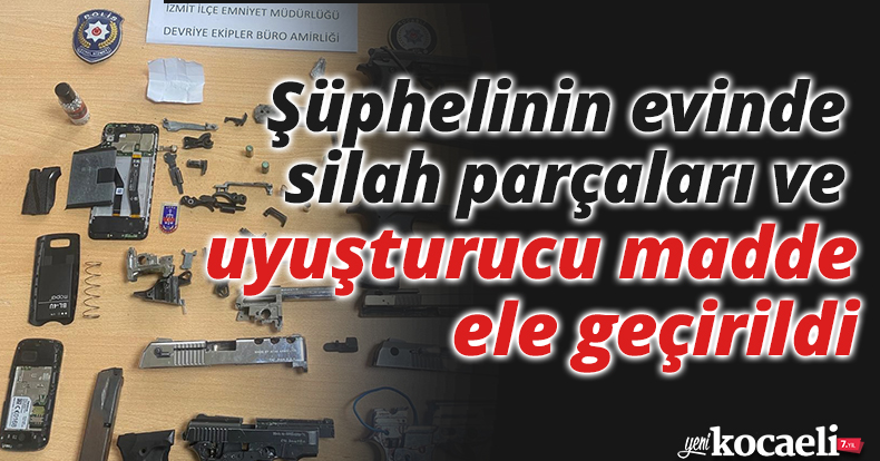 Şüphelinin evinde silah parçaları ve uyuşturucu madde ele geçirildi