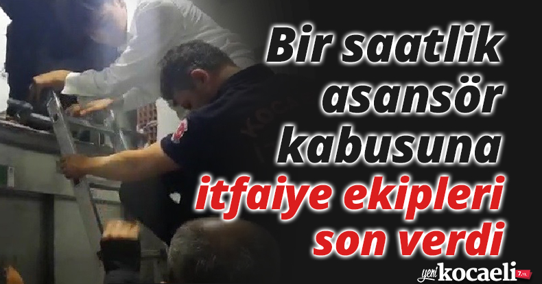 Bir saatlik asansör kabusuna itfaiye ekipleri son verdi
