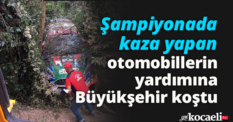 Şampiyonada kaza yapan otomobillerin yardımına Büyükşehir koştu