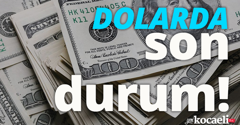 Dolarda son durum!