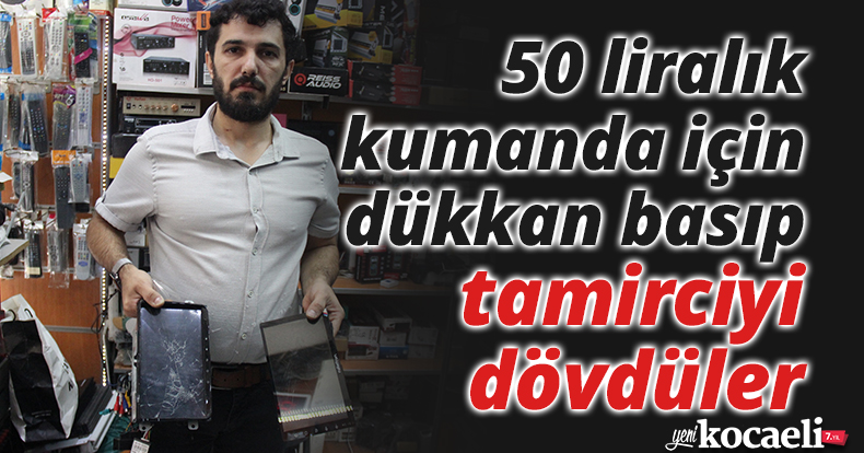 50 liralık kumanda için dükkan basıp, tamirciyi dövdüler