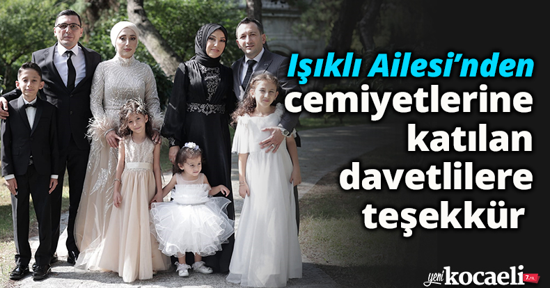 Işıklı Ailesi’nden Cemiyetlerine Katılan Davetlilere Teşekkür 