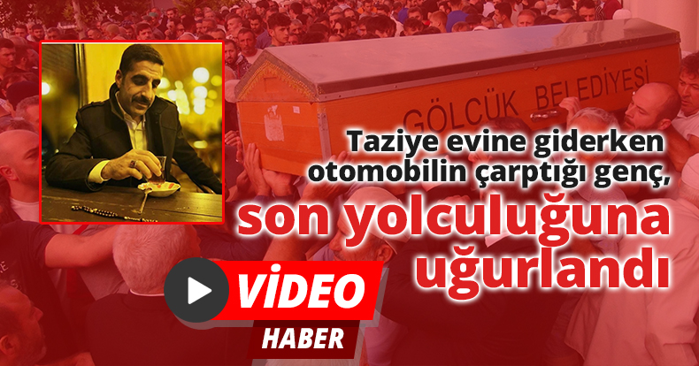 Taziye evine giderken otomobilin çarptığı genç, son yolculuğuna uğurlandı