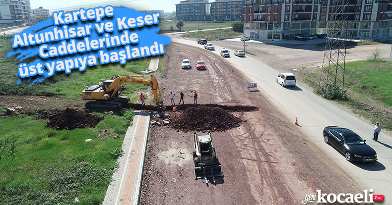 Kartepe Altunhisar ve Keser Caddelerinde üst yapıya başlandı