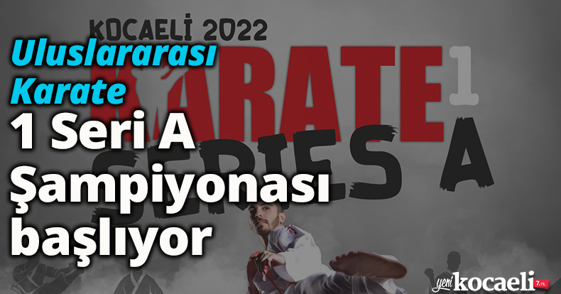 Uluslararası Karate 1 Seri A Şampiyonası başlıyor