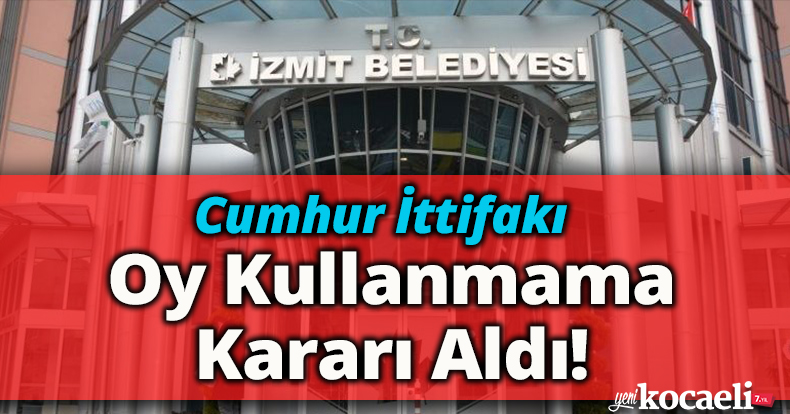 Cumhur İttifakı Oy Kullanmama Kararı Aldı