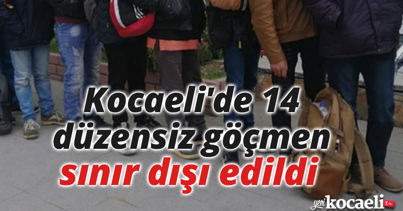 Kocaeli'de 14 düzensiz göçmen sınır dışı edildi