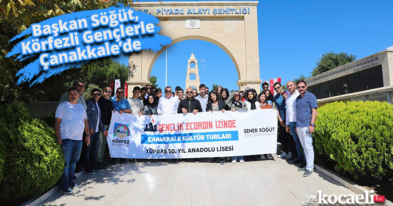 Başkan Söğüt, Körfezli Gençlerle Çanakkale’de