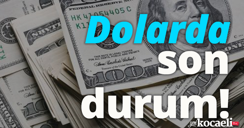 Dolarda son durum!