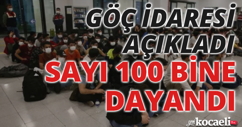 GÖÇ İDARESİ AÇIKLADI SAYI 100 BİNE DAYANDI