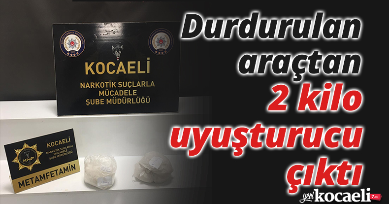 Durdurulan araçtan 2 kilo uyuşturucu çıktı