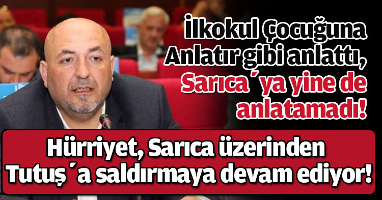 Hürriyet, Sarıca üzerinden Tutuş’a saldırmaya devam ediyor!