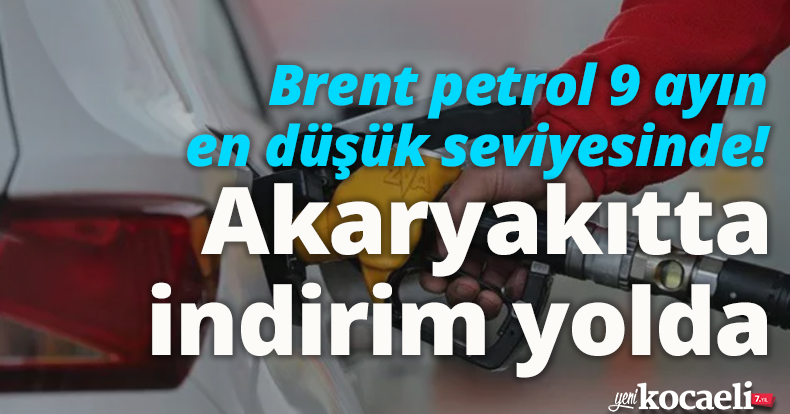 Brent petrol 9 ayın en düşük seviyesinde! Akaryakıtta indirim yolda