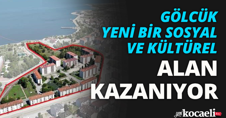 GÖLCÜK YENİ BİR SOSYAL VE KÜLTÜREL ALAN KAZANIYOR