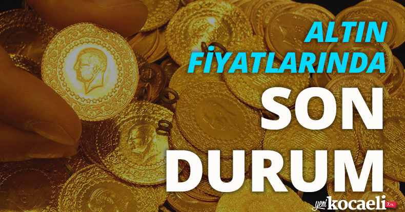 Altın fiyatlarında son durum!