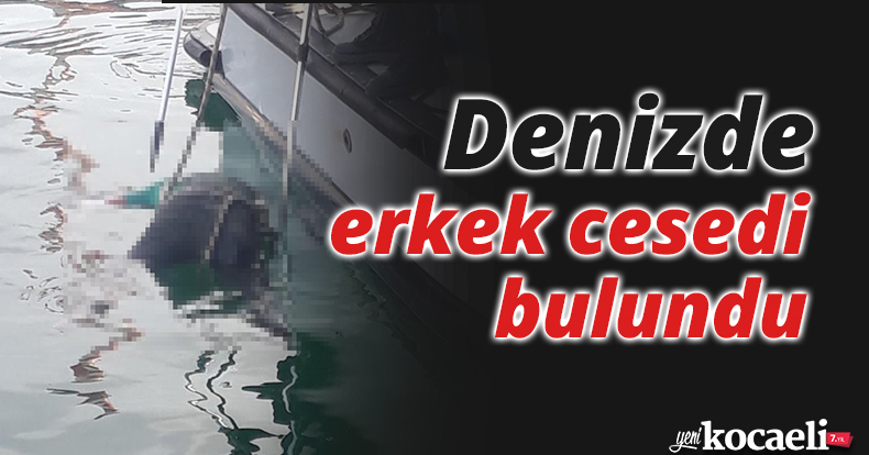 Denizde erkek cesedi bulundu