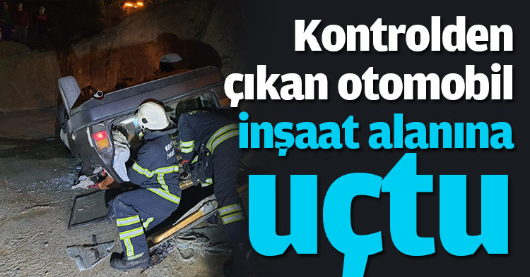 Kontrolden çıkan otomobil inşaat alanına uçtu