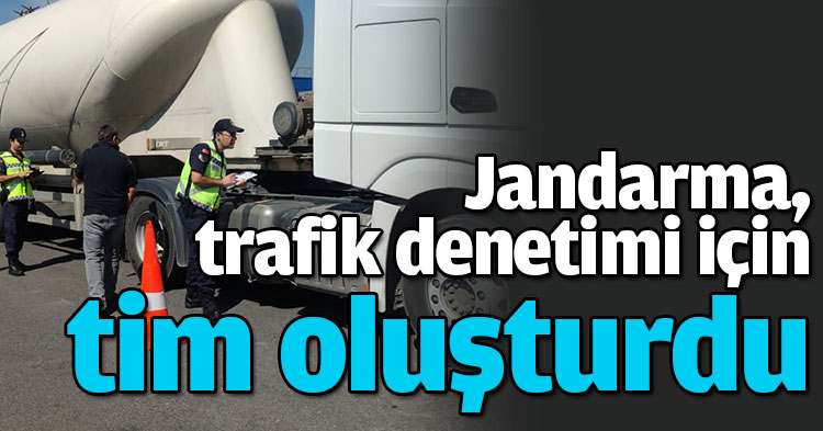 Jandarma, trafik denetimi için tim oluşturdu
