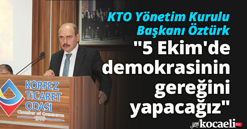 KTO Yönetim Kurulu Başkanı Öztürk: 