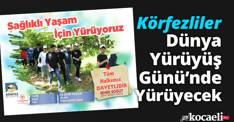 Körfezliler Dünya Yürüyüş Günü’nde Yürüyecek 