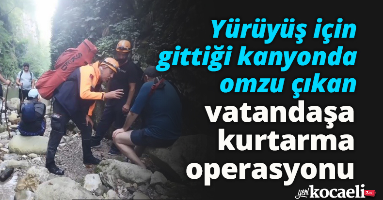 Yürüyüş için gittiği kanyonda omzu çıkan vatandaşa kurtarma operasyonu