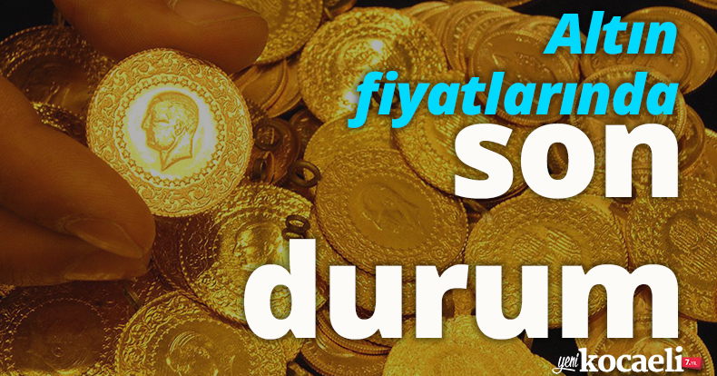 Altın fiyatlarında son durum!