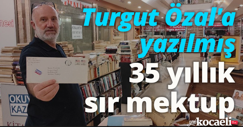 Turgut Özal'a yazılmış 35 yıllık sır mektup