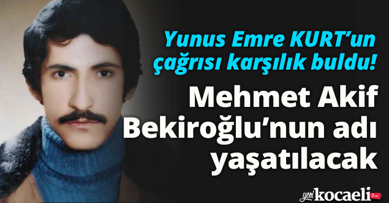 MHP İl Başkanı Yunus Emre KURT’un çağrısı karşılık buldu!  Mehmet Akif Bekiroğlu’nun adı yaşatılacak